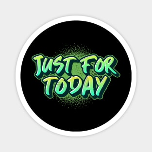 "Just For Today" 90's Themed Magnet